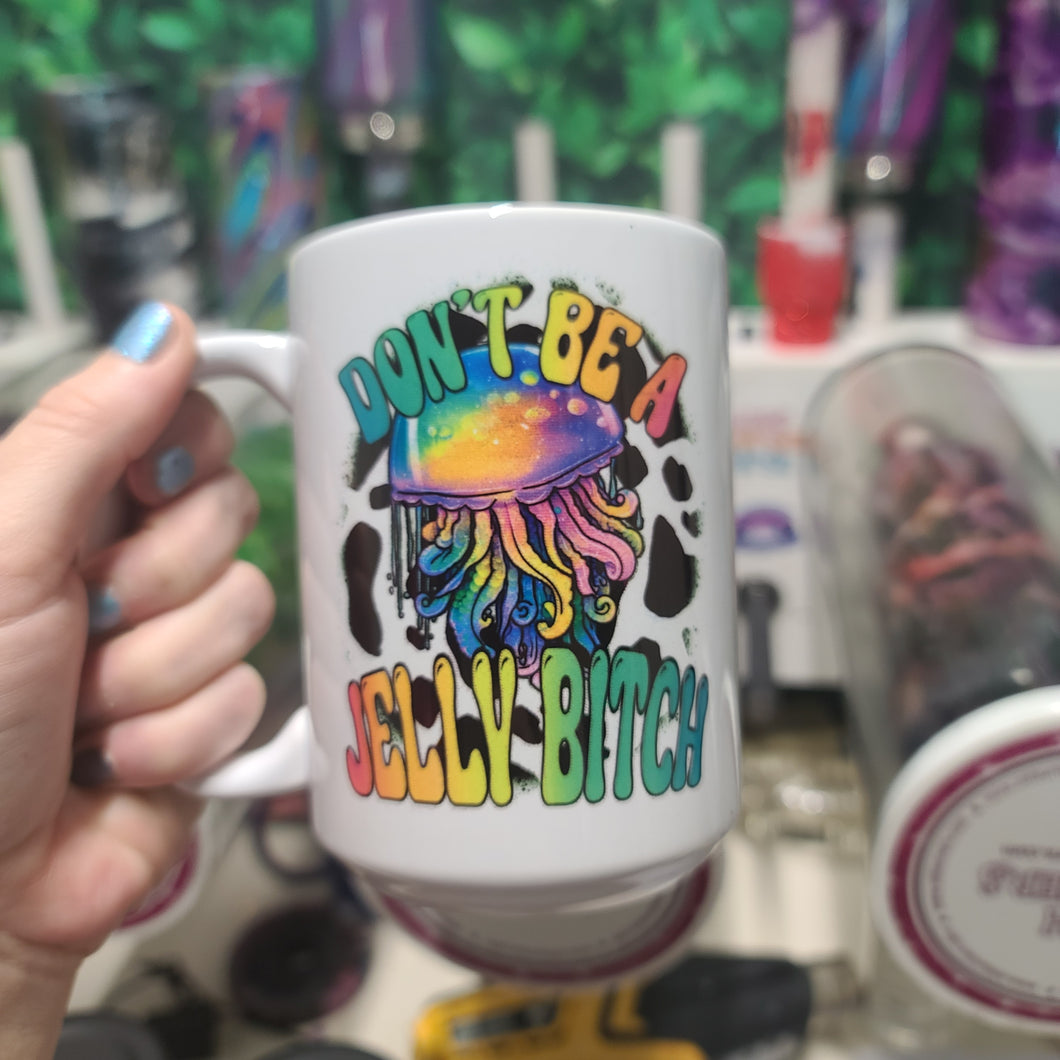 15oz Ceramic coffee mug - Don't be a jelly Bitch